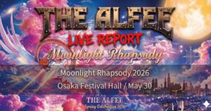 THE ALFEE春ツアー｜2026 Moonlight Rhapsody｜大阪フェスティバルホール 05.30